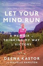 Cover art for Let Your Mind Run: A Memoir of Thinking My Way to Victory