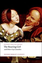 Cover art for The Roaring Girl and Other City Comedies (Oxford World's Classics)