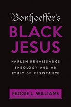 Cover art for Bonhoeffer's Black Jesus: Harlem Renaissance Theology and an Ethic of Resistance