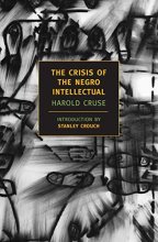 Cover art for The Crisis of the Negro Intellectual: A Historical Analysis of the Failure of Black Leadership (New York Review Books Classics)