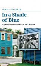 Cover art for In a Shade of Blue: Pragmatism and the Politics of Black America
