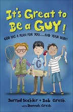 Cover art for It's Great to Be a Guy!: God Has a Plan for You...and Your Body!