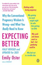 Cover art for Expecting Better: Why the Conventional Pregnancy Wisdom Is Wrong--and What You Really Need to Know (The ParentData Series)