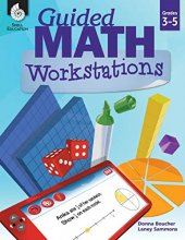 Cover art for Guided Math Workstations for Grades 3 to 5 – Strategies to Put Guided Math into Action in Elementary School Classrooms - Create Math Workshops and Implement Math Workstations for Ages 7 to 11