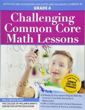 Cover art for Challenging Common Core Math Lessons (Grade 4): Activities and Extensions for Gifted and Advanced Learners in Grade 4 (Challenging Common Core Lessons)