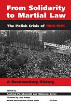 Cover art for From Solidarity to Martial Law: The Polish Crisis of 1980-1981: a Documentary History (National Security Archive Cold War Reader)