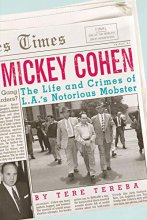 Cover art for Mickey Cohen: The Life and Crimes of L.A.’s Notorious Mobster