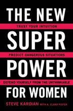 Cover art for The New Superpower for Women: Trust Your Intuition, Predict Dangerous Situations, and Defend Yourself from the Unthinkable