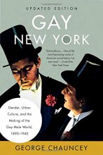 Cover art for Gay New York: Gender, Urban Culture, and the Making of the Gay Male World, 1890-1940