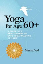 Cover art for Yoga for Age 60+: A Guide to a New Journey of Safe Yoga Practice at Home