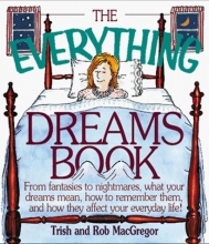 Cover art for The Everything Dreams Book: From Fantasies to Nightmares, What Your Dreams Mean, How to Remember Them, and How They Affect Your Everyday Life (The Everything Series)