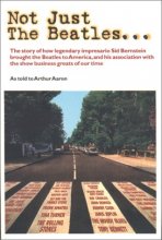 Cover art for Not Just the Beatles : The Autobiography of Sid Bernstein