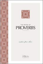 Cover art for The Book of Proverbs (2nd edition): Wisdom From Above (The Passion Translation) (Paperback) – A Modern Bible Translation on the Book of Proverbs, Great Gift for Confirmation, Holidays, and More