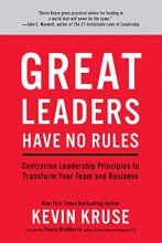 Cover art for Great Leaders Have No Rules:Contrarian Leadership Principles to Transform Your Team and Business