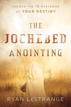 Cover art for The Jochebed Anointing: Unlock the 15 Mysteries of Your Destiny