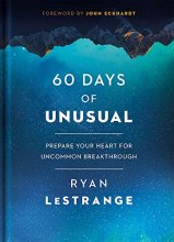 Cover art for 60 Days of Unusual: Prepare Your Heart for Uncommon Breakthrough