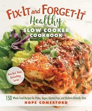 Cover art for Fix-It and Forget-It Healthy Slow Cooker Cookbook: 150 Whole Food Recipes for Paleo, Vegan, Gluten-Free, and Diabetic-Friendly Diets