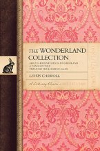 Cover art for The Wonderland Collection Alice's Adventures a Tangled Tale Through the Looking Glass