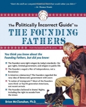 Cover art for The Politically Incorrect Guide to the Founding Fathers (The Politically Incorrect Guides)