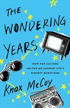 Cover art for The Wondering Years: How Pop Culture Helped Me Answer Life’s Biggest Questions