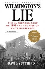Cover art for Wilmington's Lie (WINNER OF THE 2021 PULITZER PRIZE): The Murderous Coup of 1898 and the Rise of White Supremacy