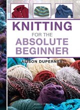 Cover art for Knitting for the Absolute Beginner (Absolute Beginner Craft)