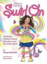 Cover art for How to Get Your Swirl On: Teaching children about Salvation and the Holy Spirit (1)