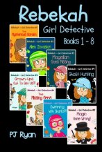 Cover art for Rebekah - Girl Detective Books 1-8: Fun Short Story Mysteries for Children Ages 9-12 (The Mysterious Garden, Alien Invasion, Magellan Goes Missing, Ghost Hunting,Grown-Ups Out To Get Us?! + 3 more!)
