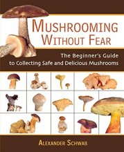 Cover art for Mushrooming without Fear: The Beginner's Guide to Collecting Safe and Delicious Mushrooms
