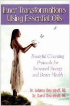 Cover art for Inner Transformations Using Essential Oils: Powerful Cleansing Protocols for Increase Energy and Better Health