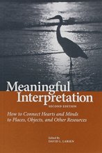 Cover art for Meaningful Interpretation (Second Edition) How to Connect Hearts and Minds to Places, Objects, and Other Resources