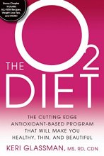 Cover art for The O2 Diet: The Cutting Edge Antioxidant-Based Program That Will Make You Healthy, Thin, and Beautiful