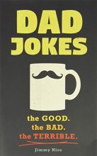 Cover art for Dad Jokes: Over 600 of the Best (Worst) Dad Jokes Around (Funny Father's Day Gift from Son or Daughter for the Dad Who Has Everything) (World's Best Dad Jokes Collection)