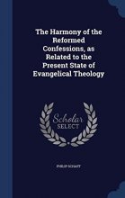 Cover art for The Harmony of the Reformed Confessions, as Related to the Present State of Evangelical Theology
