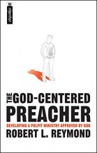 Cover art for The God-Centered Preacher: Developing A Pulpit Ministry Approved by God