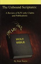 Cover art for The Unbound Scriptures: A Review of KJV-only Claims and Publications