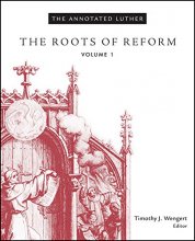 Cover art for The Annotated Luther, Volume 1: The Roots of Reform