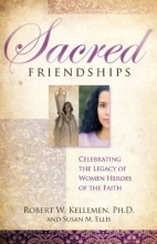 Cover art for Sacred Friendships - Celebrating the Legacy of Women Heroes of the Faith