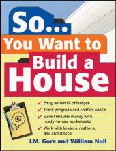Cover art for So... You Want To Build a House: A Complete Workbook for Building Your Own Home