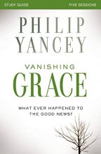 Cover art for Vanishing Grace Study Guide: Whatever Happened to the Good News?