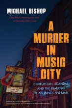 Cover art for A Murder in Music City: Corruption, Scandal, and the Framing of an Innocent Man