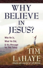 Cover art for Why Believe in Jesus?: Who He Is, What He Did, & His Message for You Today (Lahaye, Tim F.)