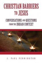Cover art for Christian Barriers to Jesus: Conversations and Questions from the Indian Context
