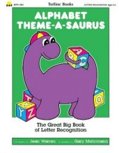 Cover art for Totline Alphabet Theme-A-Saurus ~ The Great Big Book of Letter Recognition