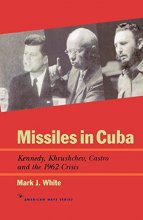 Cover art for Missiles in Cuba: Kennedy, Khrushchev, Castro and the 1962 Crisis (American Ways)