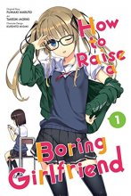 Cover art for How to Raise a Boring Girlfriend, Vol. 1 - manga (How to Raise a Boring Girlfriend, 1)