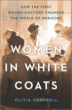 Cover art for Women in White Coats: How the First Women Doctors Changed the World of Medicine