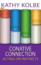 Cover art for Conative Connection: Uncovering the Link Between Who You Are and How You Perform