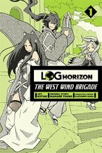 Cover art for Log Horizon: The West Wind Brigade, Vol. 1 - manga (Log Horizon: The West Wind Brigade, 1)