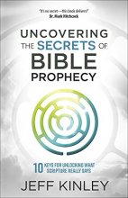 Cover art for Uncovering the Secrets of Bible Prophecy: 10 Keys for Unlocking What Scripture Really Says
